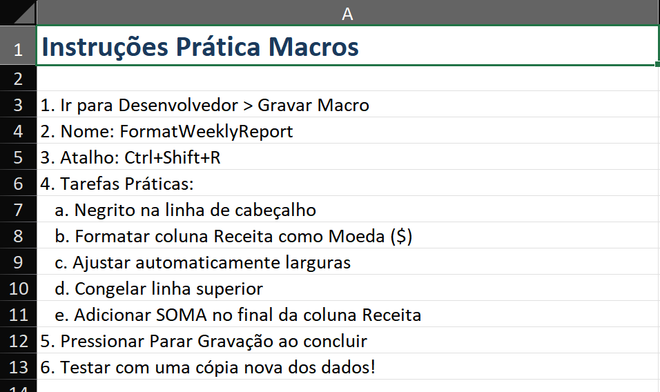 Janela do Excel durante a gravação de macro: A barra de status mostra um pequeno botão quadrado de parar e o texto 'Gravando'. A planilha mostra o relatório bruto no meio da formatação — os cabeçalhos agora estão em negrito, a coluna de receita mostra o formato de moeda em andamento. Indicador de gravação em círculo vermelho no canto inferior esquerdo.